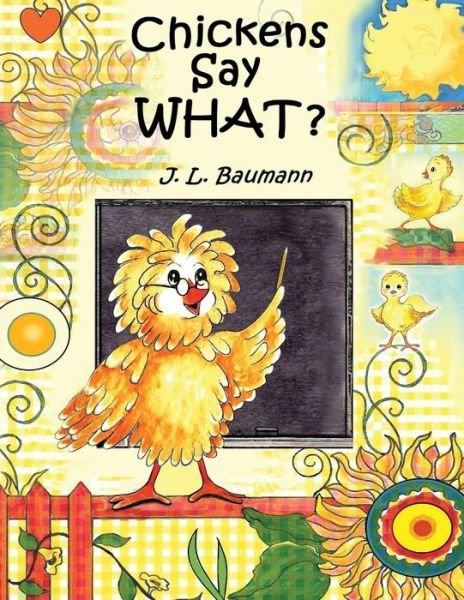Cover for J L Baumann · Chickens Say What? (Paperback Book) [1st edition] (2014)