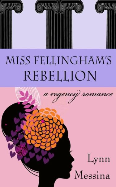 Cover for Lynn Messina · Miss Fellingham's Rebellion: a Regency Romance (Taschenbuch) (2014)