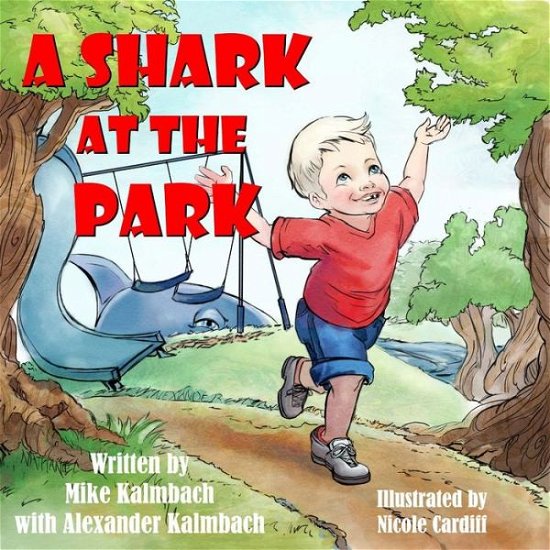 A Shark at the Park - Mike Kalmbach - Libros - Mike Kalmbach - 9781942742005 - 2015