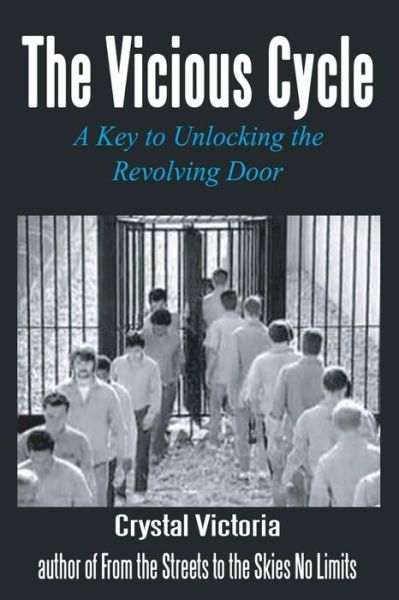 Cover for Crystal Victoria · The Vicious Cycle: a Key to Unlocking the Revolving Door (Paperback Book) (2014)