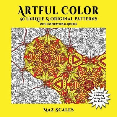 Cover for Maz Scales · Artful Color. 50 Unique &amp; Original Patterns with Inspirational Quotes (Paperback Bog) (2015)