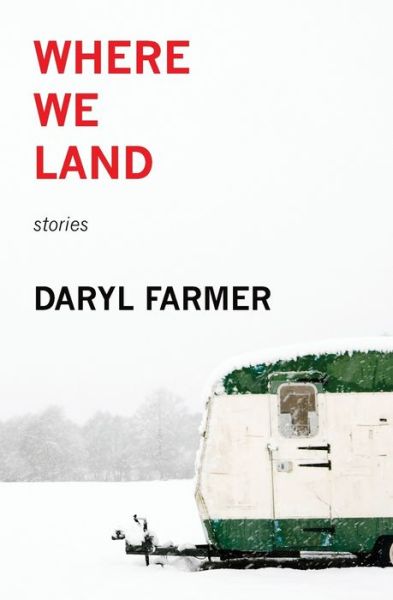 Cover for Daryl Farmer · Where We Land (Paperback Book) (2016)