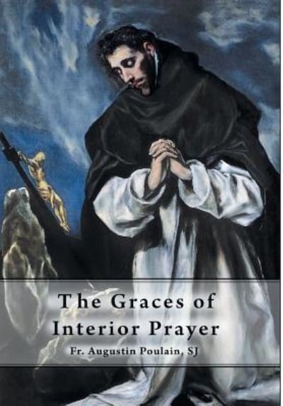 Cover for Fr Augustin Poulain Sj · The Graces of Interior Prayer (Hardcover Book) (2016)