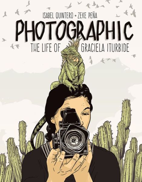 Cover for Isabel Quintero · Photographic - the Life of Graciela Iturbide (Hardcover Book) (2018)