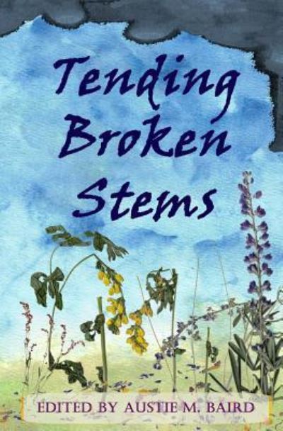 Cover for Austie M Baird · Tending Broken Stems (Paperback Book) (2018)