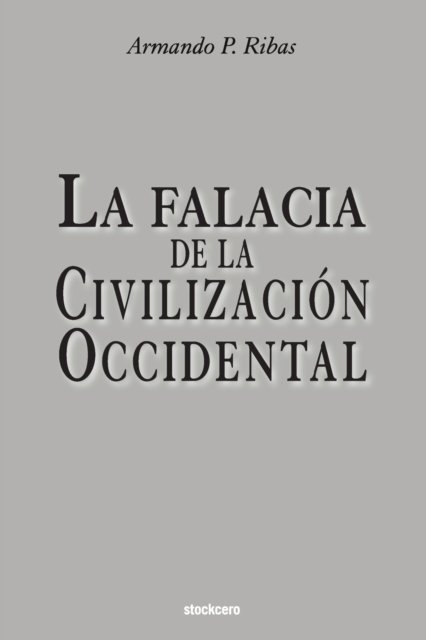 Cover for Armando P Ribas · La Falacia de la Civilizacion Occidental (Taschenbuch) (2019)
