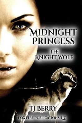 Cover for TJ Berry · Midnight Princess : The Knight Wolf (Taschenbuch) (2019)