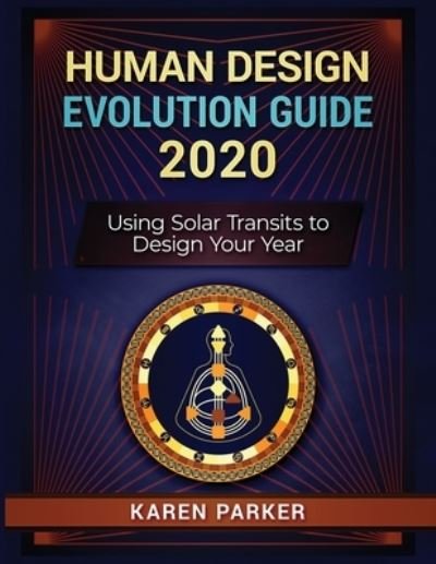 Cover for Karen Parker · Human Design Evolution Guide 2020: Using Solar Transits to Design Your Year (Pocketbok) (2019)