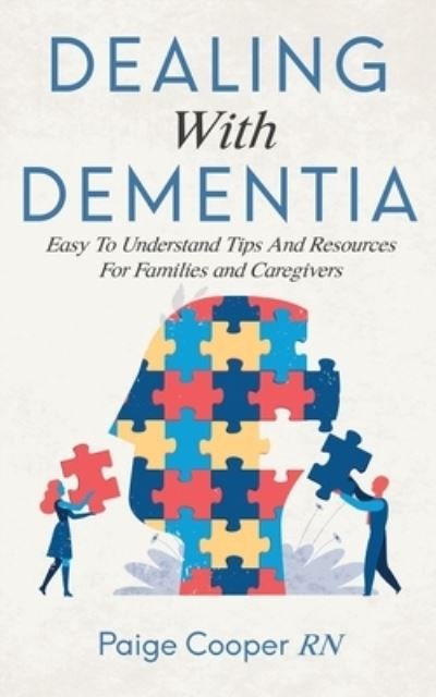 Cover for Paige Cooper Rn · Dealing With Dementia: Easy To Understand Tips And Resources For Families And Caregivers (Paperback Book) (2019)
