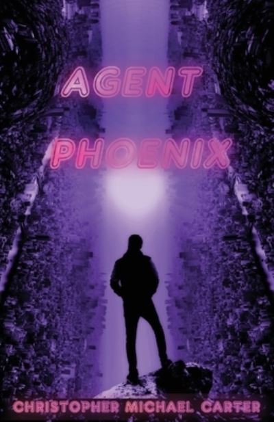 Cover for Christopher Michael Carter · Agent Phoenix (Paperback Book) (2020)