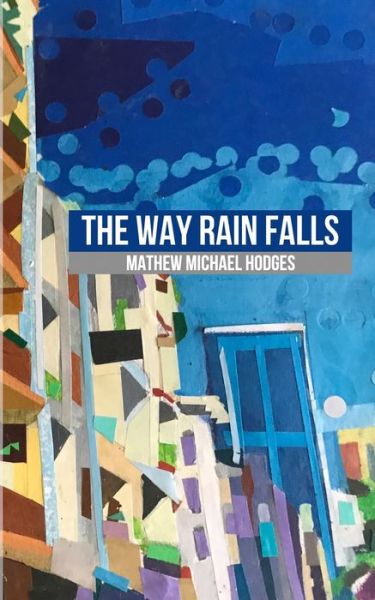 Cover for Mathew Michael Hodges · The Way Rain Falls (Paperback Book) (2020)