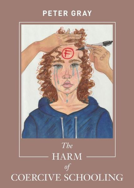 Cover for Peter Gray · The Harm of Coercive Schooling (Pocketbok) (2020)