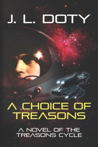 A Choice of Treasons - J L Doty - Books - J. L. Doty - 9781953757005 - September 12, 2020