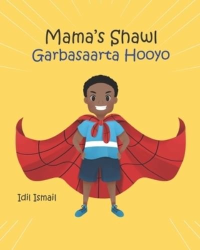 Cover for Idil Ismail · Mama's Shawl- Garbasaarta Hooyo: A Bilingual English-Somali Children's Picture Book (Paperback Book) (2021)