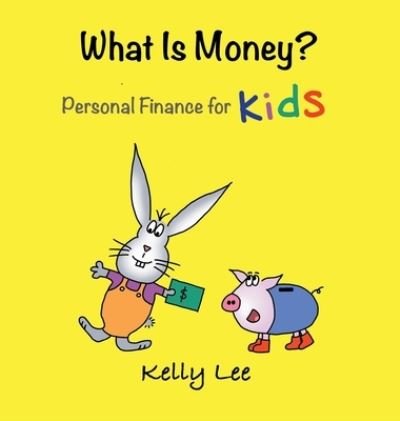 Cover for Kelly Lee · What Is Money? Personal Finance for Kids (Book) (2021)