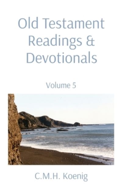 Old Testament Readings & Devotionals: Volume 5 - Robert Hawker - Livres - C.M.H. Koenig Books - 9781956475005 - 1 février 2022