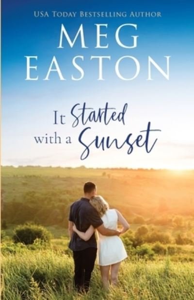 It Started with a Sunset - Meg Easton - Livres - Mountain Heights Publishing - 9781956871005 - 14 octobre 2021
