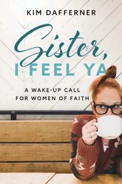 Cover for Kim Dafferner · Sister, I Feel Ya (Book) (2023)