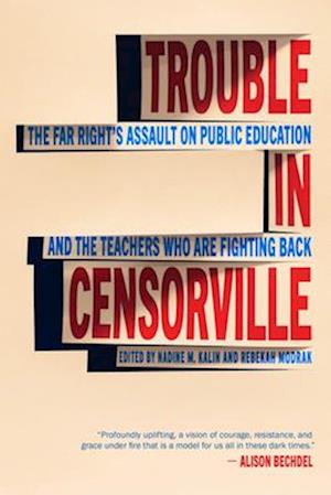 Cover for Nadine M. Kalin · Trouble in Censorville: The Far Right's Assault on Public Education and the Teachers Who are Fighting Back (Paperback Book) (2024)