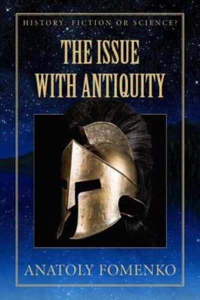 The Issue with Antiquity - Gleb W Nosovkiy - Books - Createspace Independent Publishing Platf - 9781977869005 - October 2, 2017