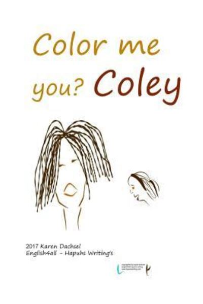 Cover for Karen Dachsel · Color Me You? Coley (Paperback Book) (2014)