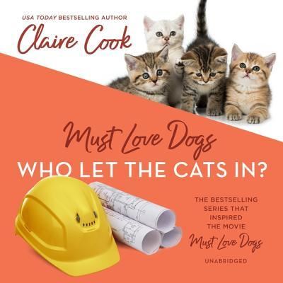 Cover for Claire Cook · Must Love Dogs : Who Let the Cats In? : The Must Love Dog Series, book 5 (CD) (2018)