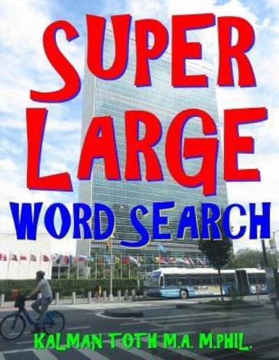 Cover for Kalman Toth M a M Phil · Super Large Word Search (Taschenbuch) (2018)