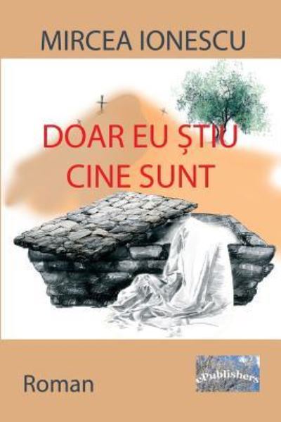 Cover for Mircea Ionescu · Doar Eu Stiu Cine Sunt (Paperback Book) (2018)