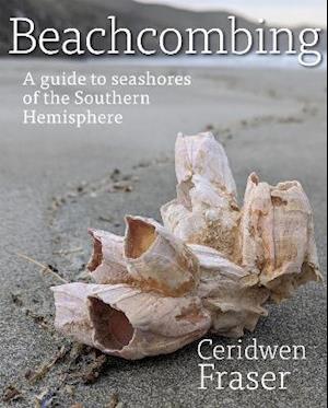 Cover for Ceridwen Fraser · Beachcombing: A guide to seashores of the Southern Hemisphere (Paperback Book) (2021)