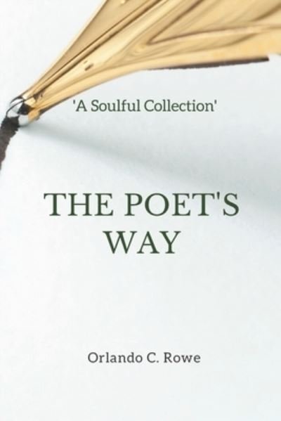 The Poet's Way - Orlando C Rowe - Bøger - Powered to Empower Book Publishers - 9781999272005 - 10. oktober 2019