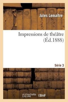 Cover for Lemaitre-j · Impressions De Theatre. 3e Ser. (Paperback Bog) (2013)