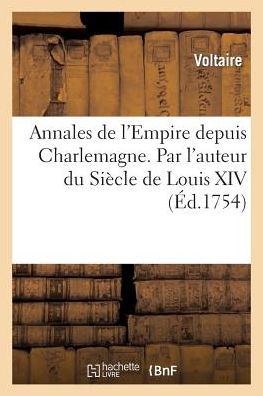 Cover for Voltaire · Annales De L'empire Depuis Charlemagne. Par L'auteur Du Siecle De Louis Xiv. (Paperback Bog) (2022)