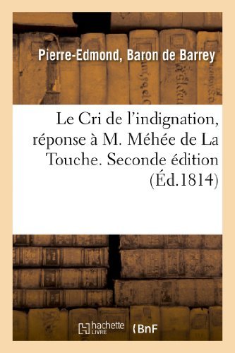 Cover for De Barrey-p-e · Le Cri De L'indignation, Reponse a M. Mehee De La Touche. Seconde Edition (Taschenbuch) [French edition] (2013)