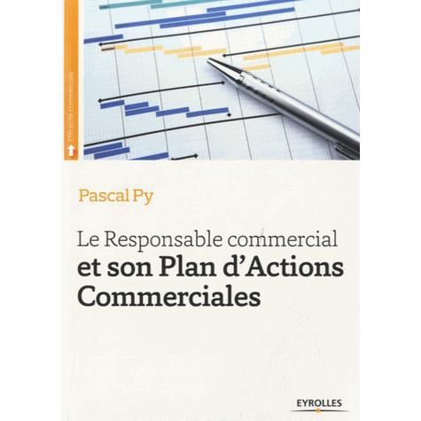 Le Responsable commercial et son Plan d'Actions Commerciales - Pascal Py - Books - Eyrolles Group - 9782212558005 - 2014