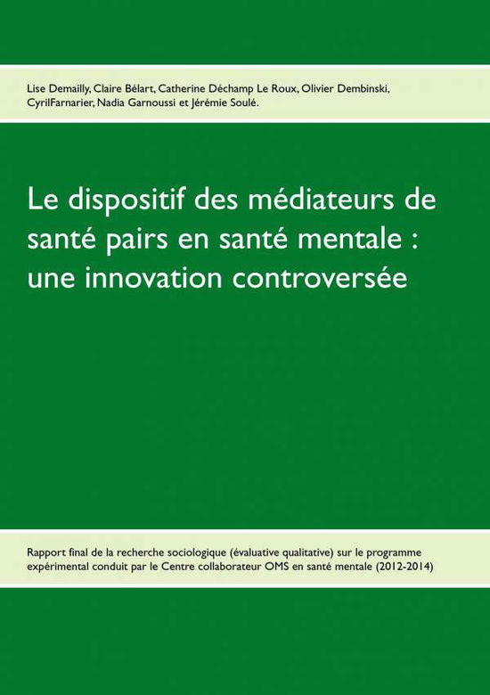 Le Dispositif Des Médiateurs De Santé Pairs en Santé Mentale: Une Innovation Controversée - Catherine Déchamp Le Roux - Libros - Books On Demand - 9782322013005 - 19 de enero de 2015