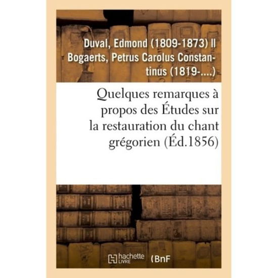 Cover for Edmond Duval · Quelques Remarques A Propos Des Etudes Sur La Restauration Du Chant Gregorien (Paperback Book) (2018)