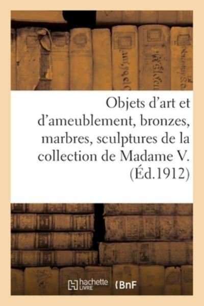 Cover for Loÿs Delteil · Objets d'Art Et d'Ameublement, Bronzes, Marbres, Sculptures, Faiences, Porcelaines, Objets Varies (Paperback Book) (2020)
