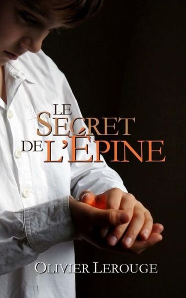 Cover for Olivier Lerouge · Le Secret De L'épine (Paperback Book) [French, 2 edition] (2014)