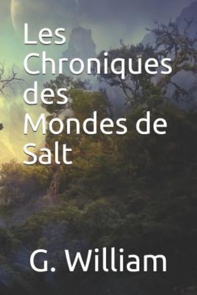 Cover for G William · Les Chroniques Des Mondes de Salt (Paperback Book) (2019)