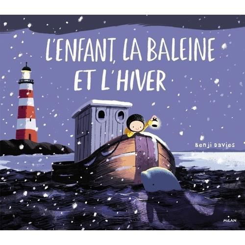 L'enfant, la baleine et l'hiver - Benji Davies - Marchandise - Editions Milan - 9782745984005 - 8 février 2017