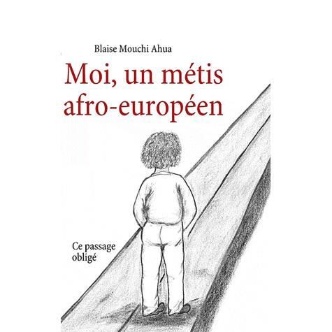 Cover for Blaise Mouchi Ahua · Moi, un métis afro-européen II (Paperback Book) (2009)