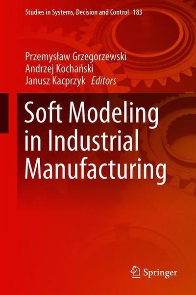 Cover for Soft Modeling in Industrial Manufacturing (Book) [1st ed. 2019 edition] (2019)