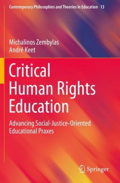 Cover for Michalinos Zembylas · Critical Human Rights Education: Advancing Social-Justice-Oriented Educational Praxes - Contemporary Philosophies and Theories in Education (Paperback Book) [2019 edition] (2020)