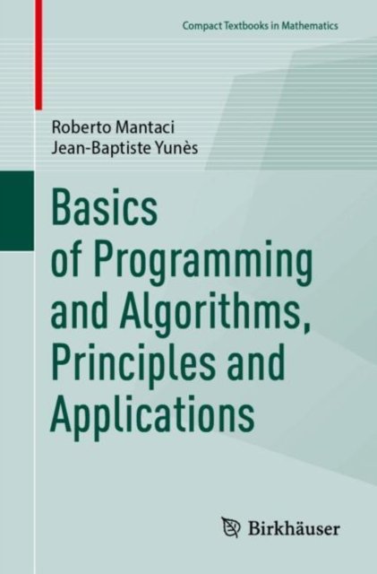 Cover for Roberto Mantaci · Basics of Programming and Algorithms, Principles and Applications - Compact Textbooks in Mathematics (Paperback Book) (2024)