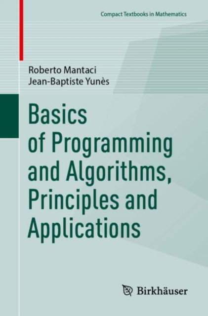 Cover for Roberto Mantaci · Basics of Programming and Algorithms, Principles and Applications - Compact Textbooks in Mathematics (Paperback Book) [2024 edition] (2024)