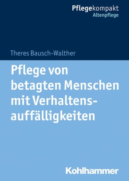 Cover for Theres Bausch-Walther · Pflege Von Betagten Menschen Mit Verhaltensauffalligkeiten (Paperback Book) (2018)