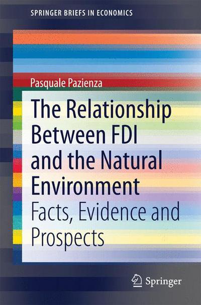 Cover for Pasquale Pazienza · The Relationship Between FDI and the Natural Environment: Facts, Evidence and Prospects - SpringerBriefs in Economics (Paperback Book) [2014 edition] (2014)