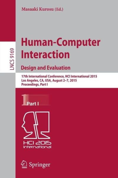 Cover for Masaaki Kurosu · Human-Computer Interaction: Design and Evaluation: 17th International Conference, HCI International 2015, Los Angeles, CA, USA, August 2–7, 2015. Proceedings, Part I - Lecture Notes in Computer Science (Pocketbok) [2015 edition] (2015)