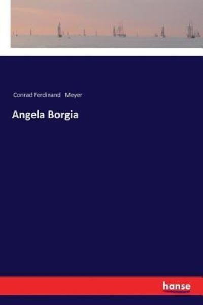 Cover for Conrad Ferdinand Meyer · Angela Borgia (Paperback Book) (2018)