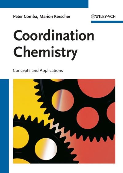 Coordination Chemistry: Concepts and Applications - Comba, Peter (University of Heidelberg, Germany) - Livros - Wiley-VCH Verlag GmbH - 9783527323005 - 14 de maio de 2025